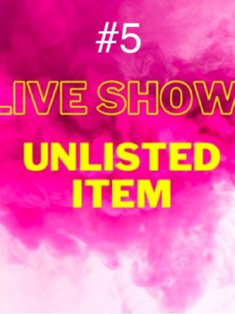 Live Show Unlisted Item